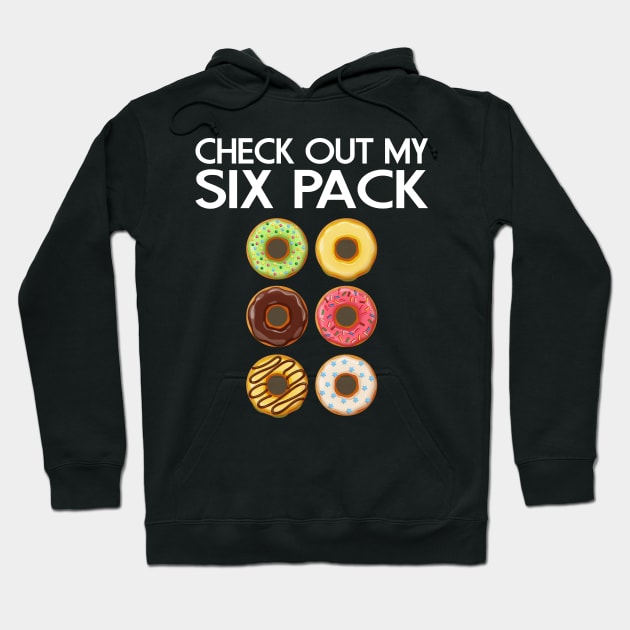 CHECK OUT MY SIX PACK DONUTS LOVER FUNNY GYM/WORKOUT Hoodie by CoolFoodiesMerch